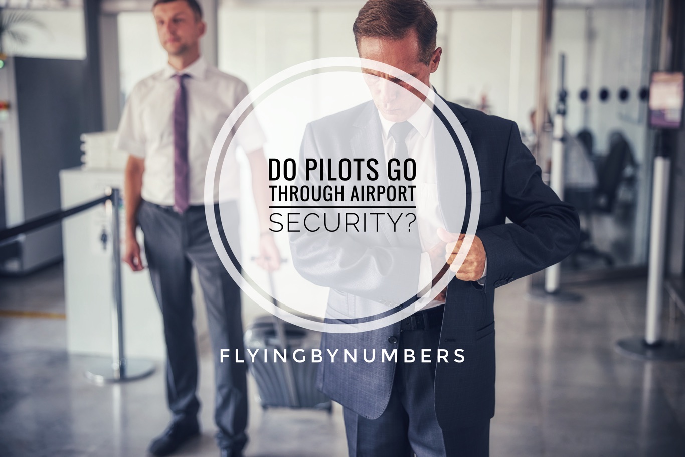 Do pilots have to go through airport security lanes like passengers